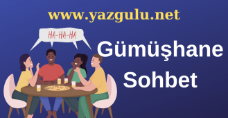 Gümüşhane Sohbet